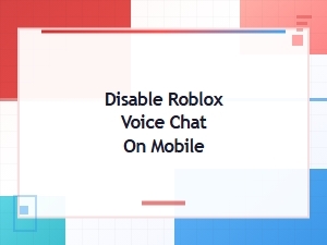 How to Disable Roblox Voice Chat on Mobile