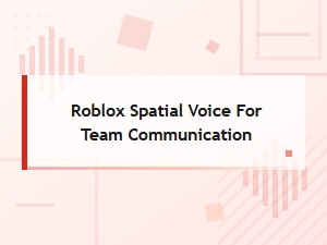 Spatial Voice Settings for Roblox Teams