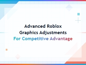 Optimizing Roblox Graphics for Competitive Play