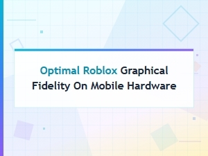 Optimizing Roblox Graphics on Mobile