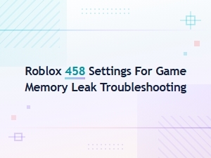 Troubleshoot Roblox Game Memory Leaks